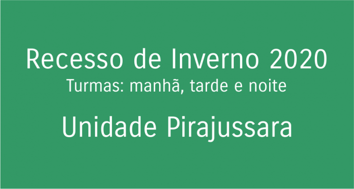 Recesso de Inverno 2020- Unidade Pirajussara