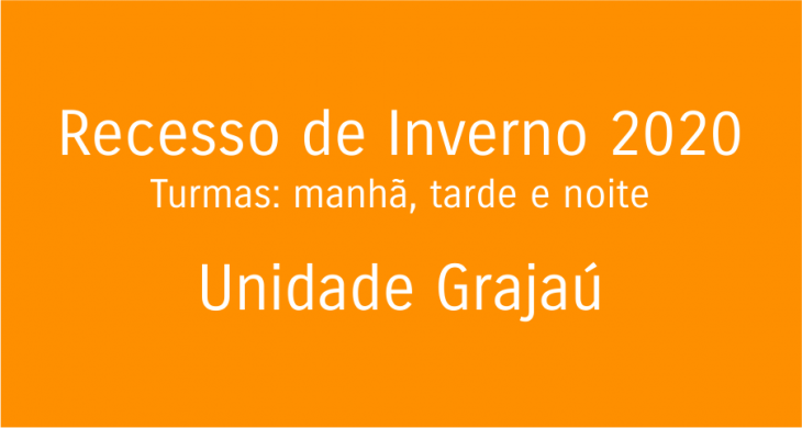 Recesso de Inverno 2020- Unidade Grajaú    