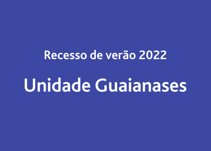 Recesso de verão 2022 - Unidade Guaianases